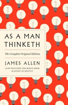 As a Man Thinketh: The Complete Original Edition and Master of Destiny: A GPS Guide to Life by Allen, James