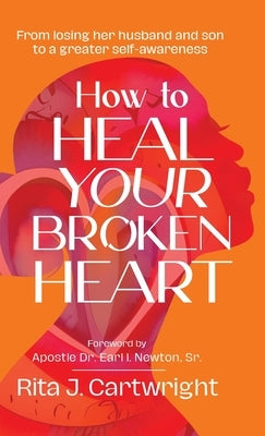 How to Heal Your Broken Heart by Cartwright, Rita J.