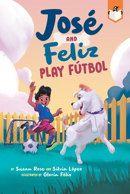 Jos? and Feliz Play F?tbol by Rose, Susan