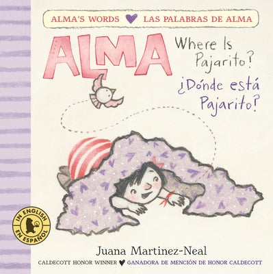 Alma, Where Is Pajarito?/Alma, ?D?nde Est? Pajarito? by Martinez-Neal, Juana