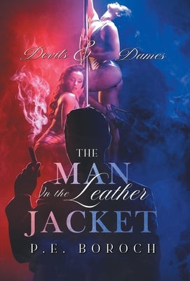 The Man In The Leather Jacket: Devils and Dames by P E Boroch