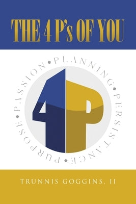 The 4 P's of You by Goggins, Trunnis, II