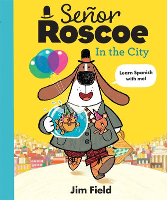 Señor Roscoe in the City by Field, Jim