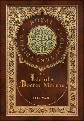 The Island of Doctor Moreau (Royal Collector's Edition) (Case Laminate Hardcover with Jacket) by Wells, H. G.