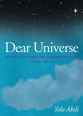 Dear Universe: Letters of Affirmation & Empowerment for All of Us by Akili, Yolo