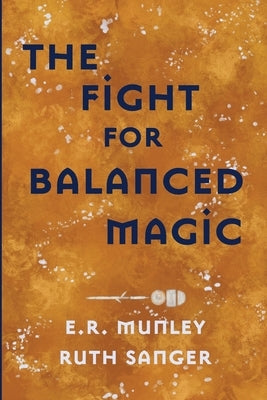 The Fight for Balanced Magic by Munley, E. R.