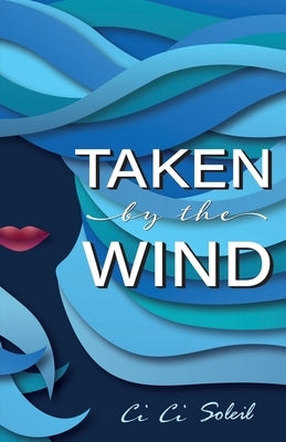 Taken by the Wind by Soleil, CI CI