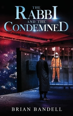 The Rabbi and the Condemned by Bandell, Brian