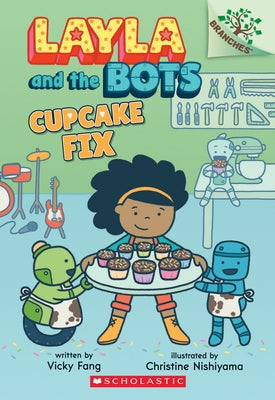 Cupcake Fix: A Branches Book (Layla and the Bots #3): Volume 3 by Fang, Vicky