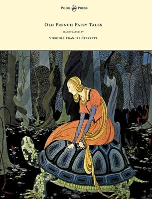 Old French Fairy Tales - Illustrated by Virginia Frances Sterrett by Segur, Comtesse De