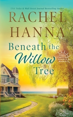 Beneath The Willow Tree by Hanna, Rachel