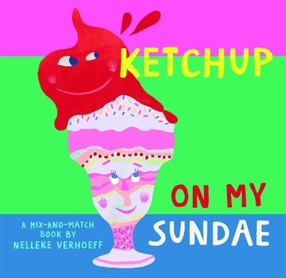 Ketchup on My Sundae by Verhoeff, Nelleke