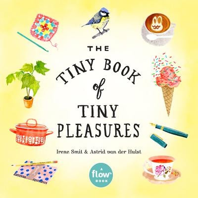 The Tiny Book of Tiny Pleasures by Smit, Irene