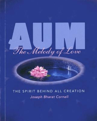 Aum: The Melody of Love by Cornell, Joseph Bharat