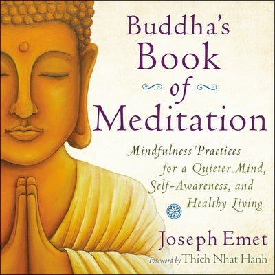 Buddha's Book of Meditation: Mindfulness Practices for a Quieter Mind, Self-Awareness, and Healthy Living by Emet, Joseph