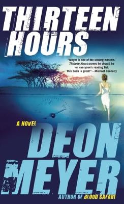 Thirteen Hours: A Benny Griessel Novel by Meyer, Deon