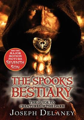 The Last Apprentice: The Spook's Bestiary: The Guide to Creatures of the Dark by Delaney, Joseph