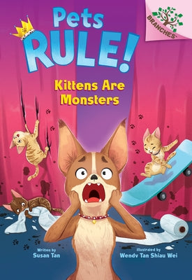 Kittens Are Monsters: A Branches Book (Pets Rule! #3) by Tan, Susan