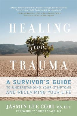 Healing from Trauma: A Survivor's Guide to Understanding Your Symptoms and Reclaiming Your Life by Cori, Jasmin Lee