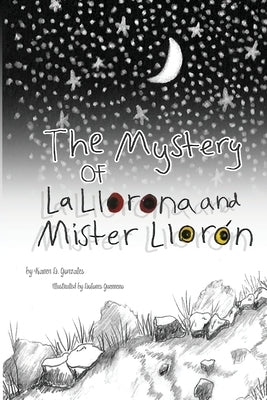 The Mystery of La Llorona and Mister Llorón by Gonzales, Karen D.