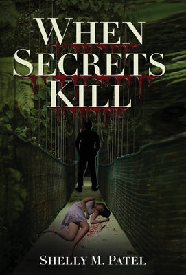 When Secrets Kill by Patel, Shelly M.