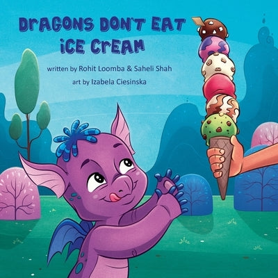 Dragons Don't Eat Ice Cream by Loomba, Rohit