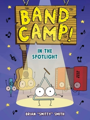 Band Camp! 3: In the Spotlight (Band Camp! #3)(a Little Bee Graphic Novel Series for Kids) by Smith, Brian Smitty