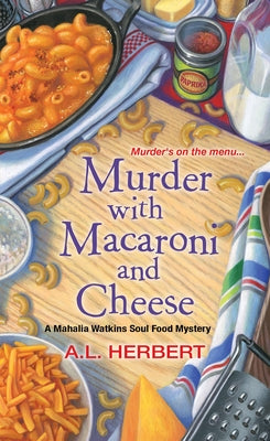 Murder with Macaroni and Cheese by Herbert, A. L.