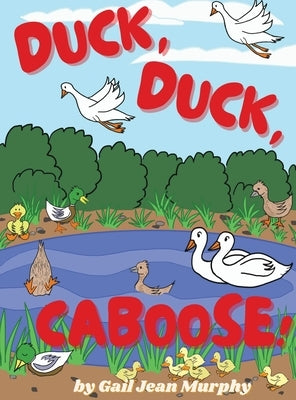 Duck, Duck, Caboose! by Murphy, Gail Jean