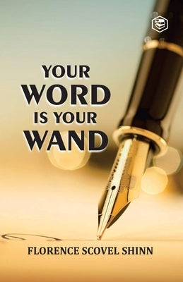 Your Word Is Your Wand by Shinn, Florence Scovel