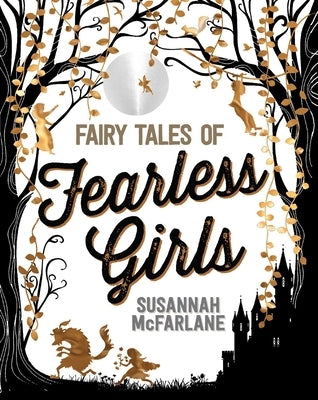 Fairy Tales of Fearless Girls by McFarlane, Susannah