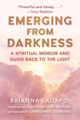 Emerging from Darkness: A Spiritual Memoir and Guide Back to the Light by Ladapo, Brianna