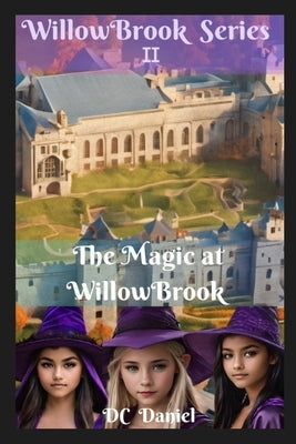 The Magic of WillowBrook by Daniel, DC