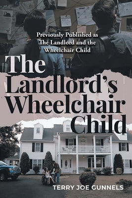 The Landlord's Wheelchair Child by Gunnels, Terry Joe