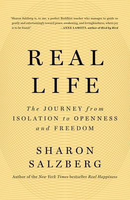 Real Life: The Journey from Isolation to Openness and Freedom by Salzberg, Sharon