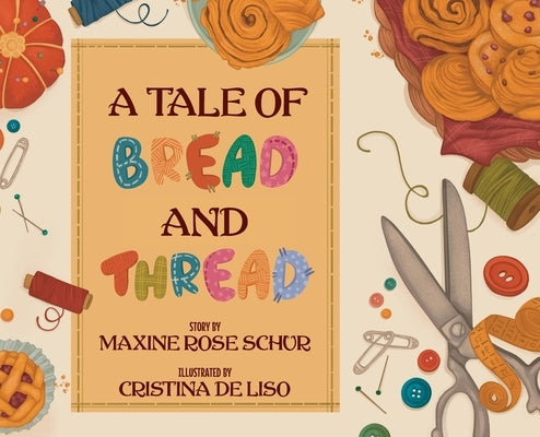 A Tale of Bread and Thread by Schur, Maxine Rose