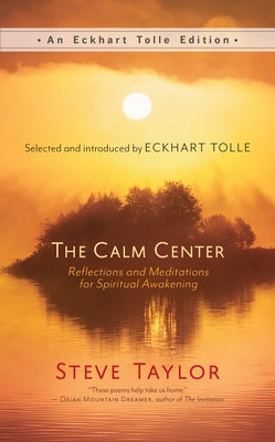 The Calm Center: Reflections and Meditations for Spiritual Awakening by Taylor, Steve