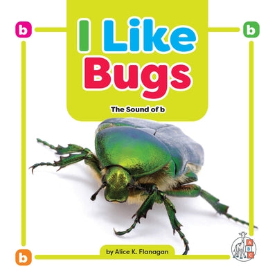 I Like Bugs: The Sound of B by Flanagan, Alice K.