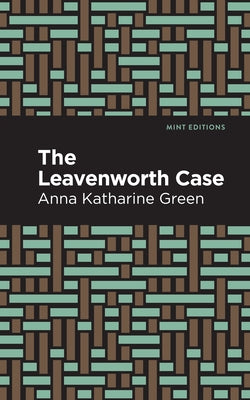 The Leavenworth Case by Green, Anna Katharine