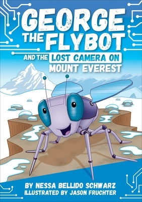 George the Flybot and the Lost Camera on Mount Everest by Schwarz, Nessa Bellido