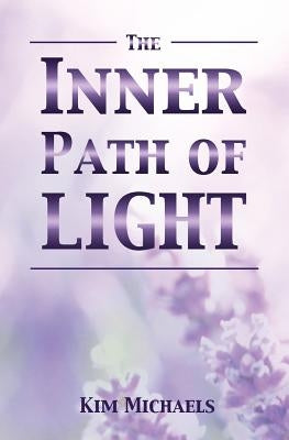 The Inner Path of Light by Michaels, Kim