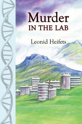 Murder in the Lab by Heifets, Leonid