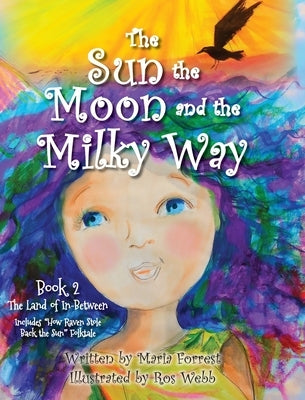 The Sun, the Moon and the Milky Way by Forrest, Maria