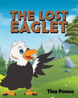 The Lost Eaglet by Ponce, Tina