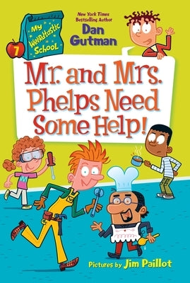 My Weirdtastic School #7: Mr. and Mrs. Phelps Need Some Help! by Gutman, Dan