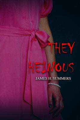 They Heinous by James H Summers