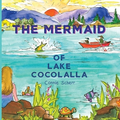 The Mermaid of Lake Cocolalla by Scherr, Connie