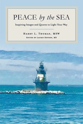 Peace by the Sea: Inspiring Images and Quotes to Light Your Way by Thomas, Harry L.