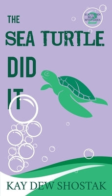 The Sea Turtle Did It by Shostak, Kay Dew