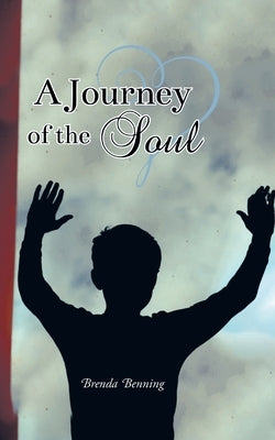 A Journey Of The Soul by Benning, Brenda